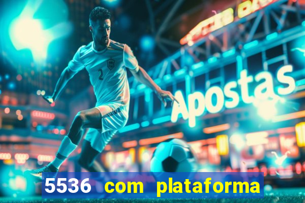 5536 com plataforma de jogos